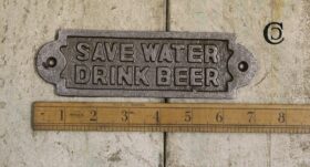 Plaque SAVE WATER DRINK BEER Antique Iron 180mm
