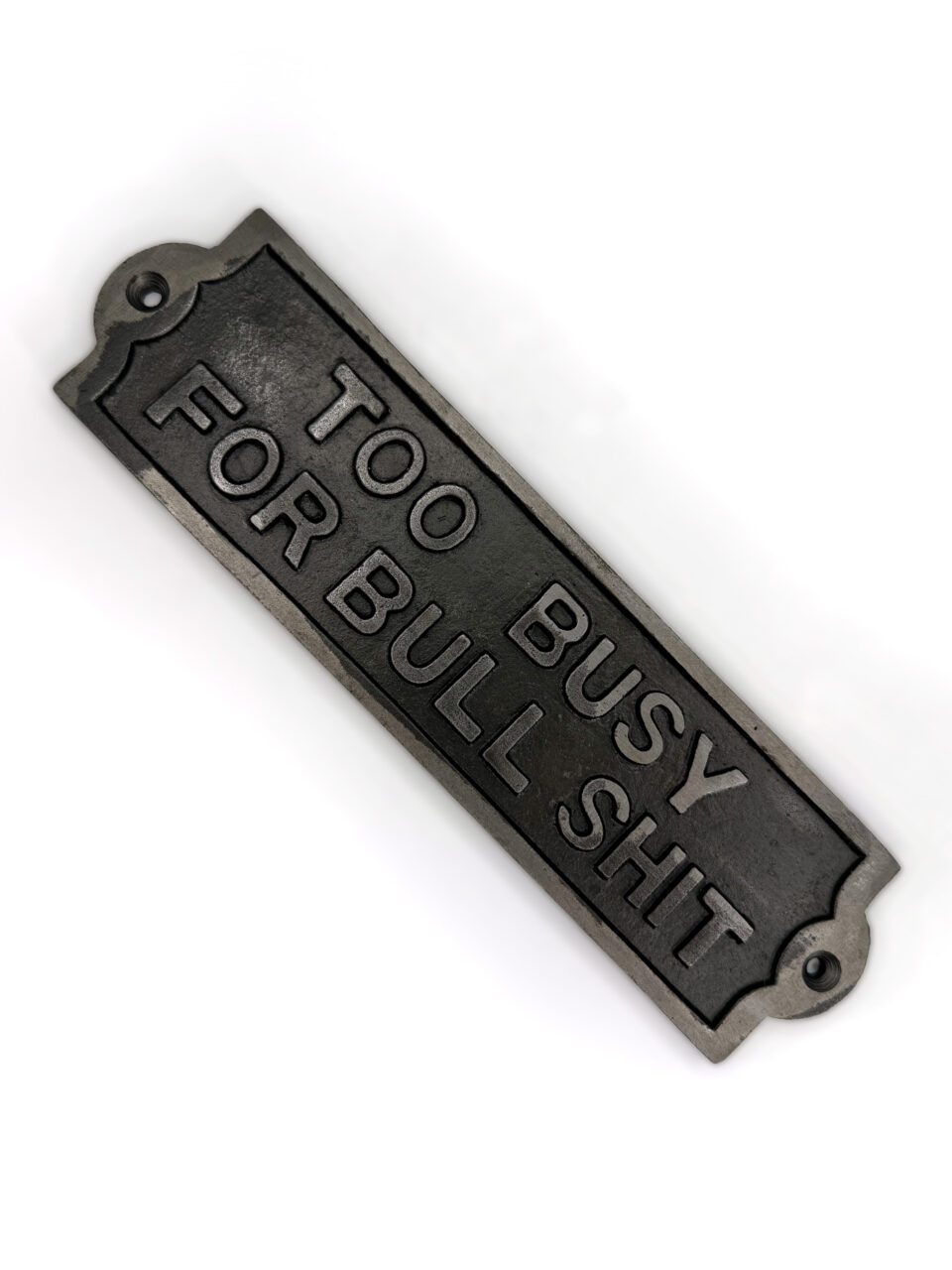 Plaque TOO BUSY FOR BULLSHIT Cast Antique Iron 210mm x 55mm - Image 3