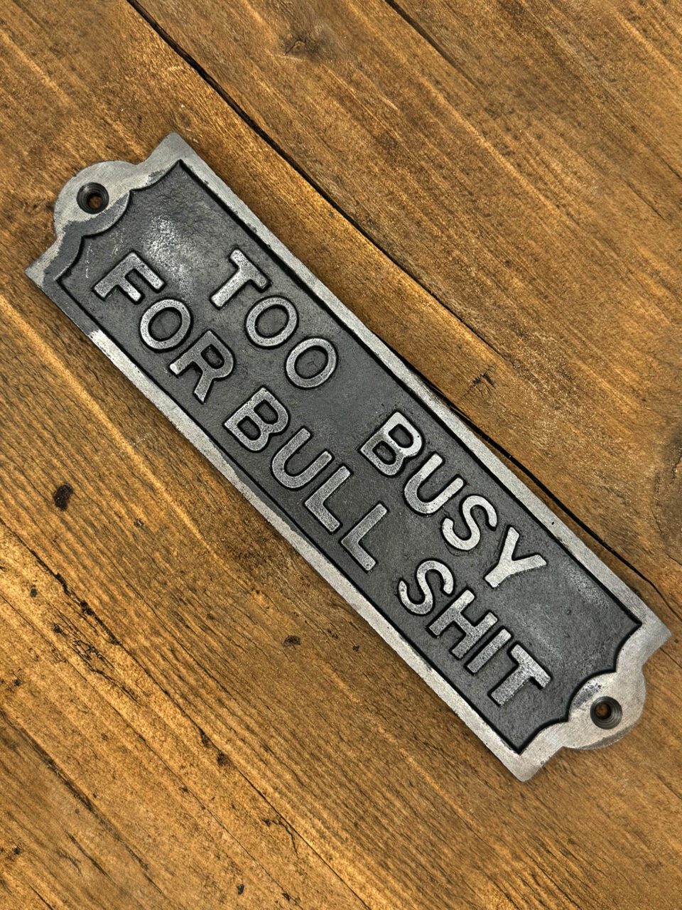 Plaque TOO BUSY FOR BULLSHIT Cast Antique Iron 210mm x 55mm - Image 4